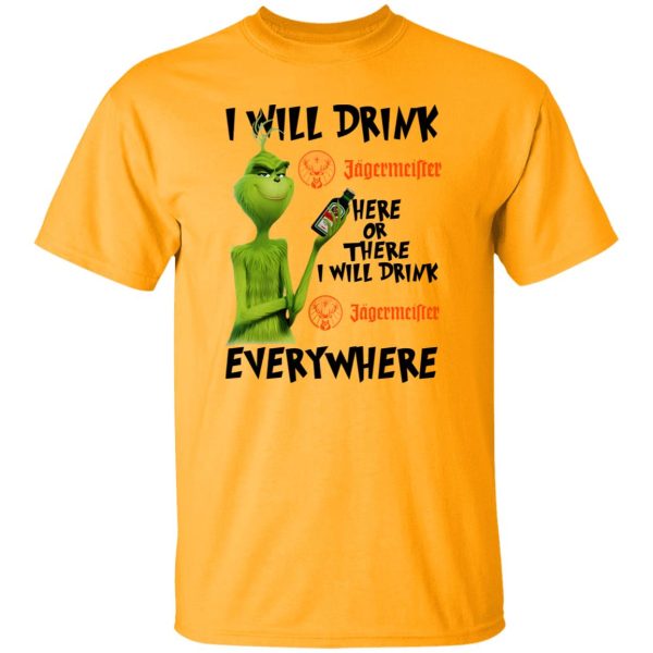 The Grinch I Will Drink Jagermeister Here Or There Or Everywhere T Shirts, Hoodies, Long Sleeve