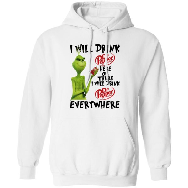 The Grinch I Will Drink Dr Pepper Here Or There I Will Drink Dr Pepper Everywhere T Shirts, Hoodies, Long Sleeve