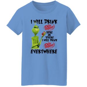 The Grinch I Will Drink Dr Pepper Here Or There I Will Drink Dr Pepper Everywhere T Shirts, Hoodies, Long Sleeve