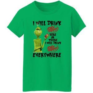 The Grinch I Will Drink Dr Pepper Here Or There I Will Drink Dr Pepper Everywhere T Shirts, Hoodies, Long Sleeve