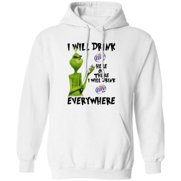 The Grinch I Will Drink Miller Lite Here Or There I Will Drink Miller Lite Everywhere T Shirts, Hoodies, Long Sleeve