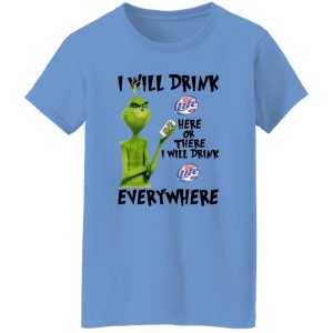 The Grinch I Will Drink Miller Lite Here Or There I Will Drink Miller Lite Everywhere T Shirts, Hoodies, Long Sleeve