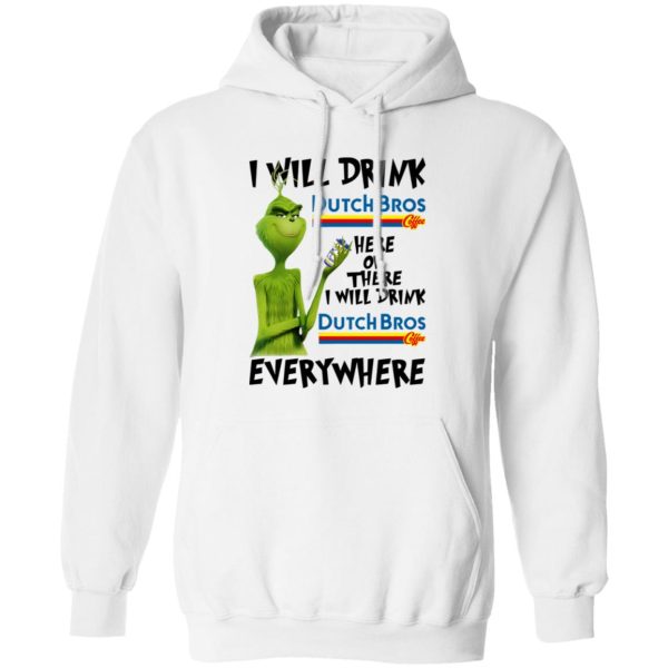 The Grinch I Will Drink Dutch Bros T Shirts, Hoodies, Long Sleeve