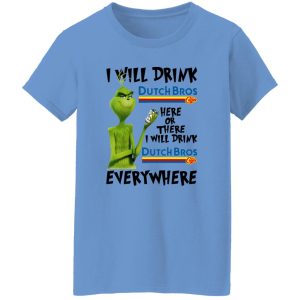 The Grinch I Will Drink Dutch Bros T Shirts, Hoodies, Long Sleeve