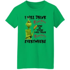 The Grinch I Will Drink Fireball Cinnamon Whisky Here Or There I Will Drink Fireball Cinnamon Whisky Everywhere T Shirts, Hoodies, Long Sleeve