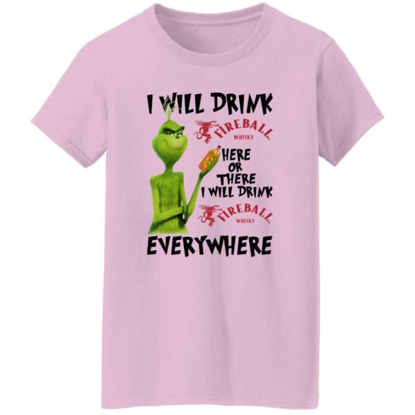 The Grinch I Will Drink Fireball Cinnamon Whisky Here Or There I Will Drink Fireball Cinnamon Whisky Everywhere T Shirts, Hoodies, Long Sleeve