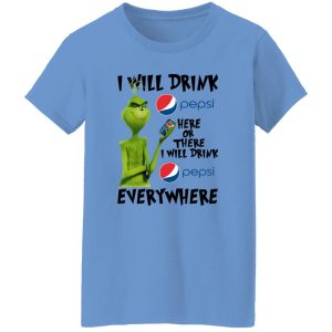 The Grinch I Will Drink Pepsi Here Or There Or Everywhere T Shirts, Hoodies, Long Sleeve