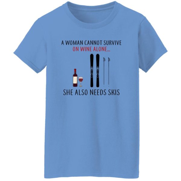 A Woman Cannot Survive On Wine Alone She Also Needs Skis T Shirts, Hoodies, Long Sleeve