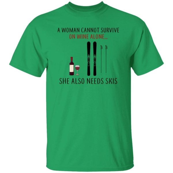 A Woman Cannot Survive On Wine Alone She Also Needs Skis T Shirts, Hoodies, Long Sleeve