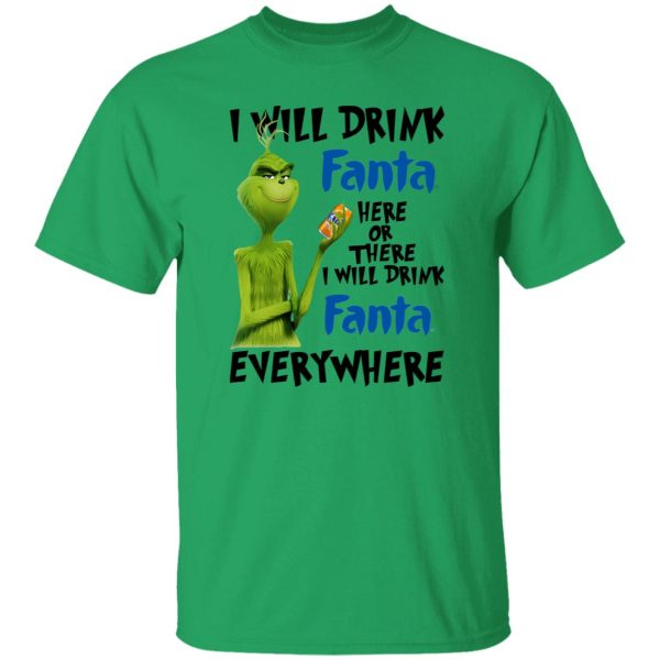 The Grinch I Will Drink Fanta Here Or There I Will Drink Fanta Everywhere T Shirts, Hoodies, Long Sleeve