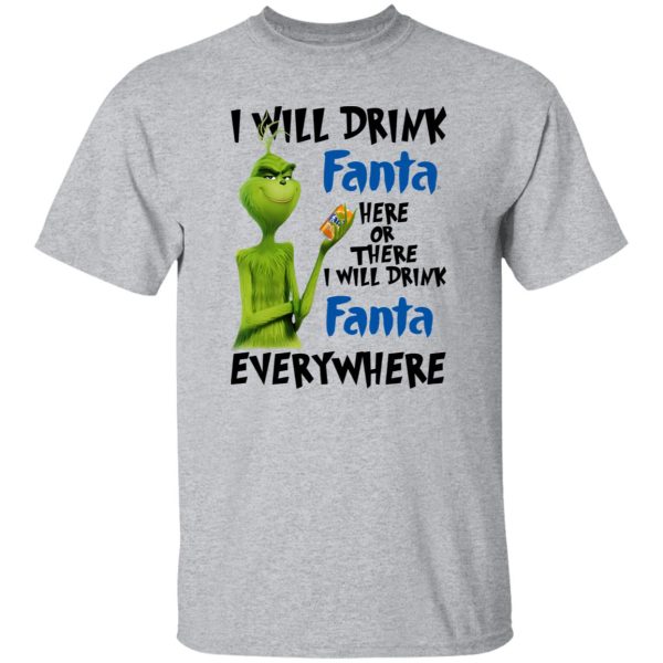 The Grinch I Will Drink Fanta Here Or There I Will Drink Fanta Everywhere T Shirts, Hoodies, Long Sleeve