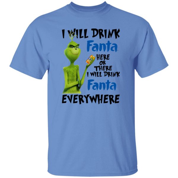 The Grinch I Will Drink Fanta Here Or There I Will Drink Fanta Everywhere T Shirts, Hoodies, Long Sleeve