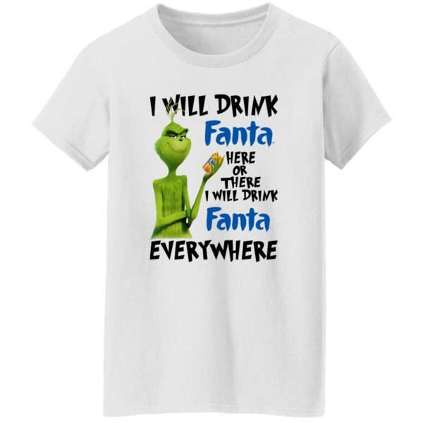 The Grinch I Will Drink Fanta Here Or There I Will Drink Fanta Everywhere T Shirts, Hoodies, Long Sleeve