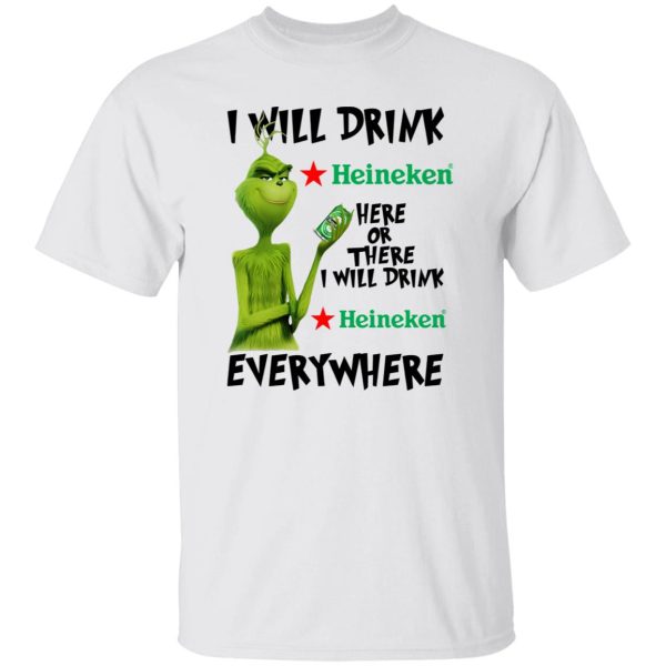 The Grinch I Will Drink Heineken Here Or There I Will Drink Heineken Everywhere T Shirts, Hoodies, Long Sleeve