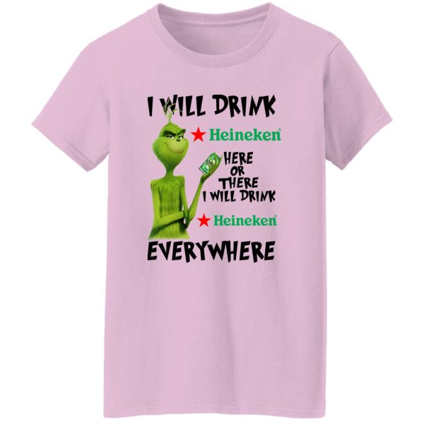 The Grinch I Will Drink Heineken Here Or There I Will Drink Heineken Everywhere T Shirts, Hoodies, Long Sleeve