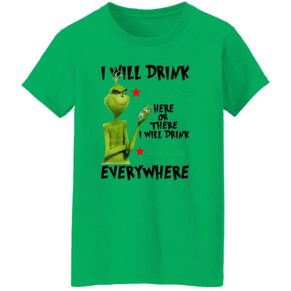 The Grinch I Will Drink Heineken Here Or There I Will Drink Heineken Everywhere T Shirts, Hoodies, Long Sleeve