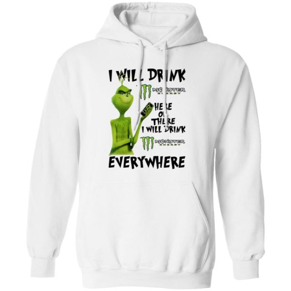 The Grinch I Will Drink Monster Energy Here Or There I Will Drink Monster Energy Everywhere T Shirts, Hoodies, Long Sleeve