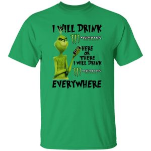 The Grinch I Will Drink Monster Energy Here Or There I Will Drink Monster Energy Everywhere T Shirts, Hoodies, Long Sleeve