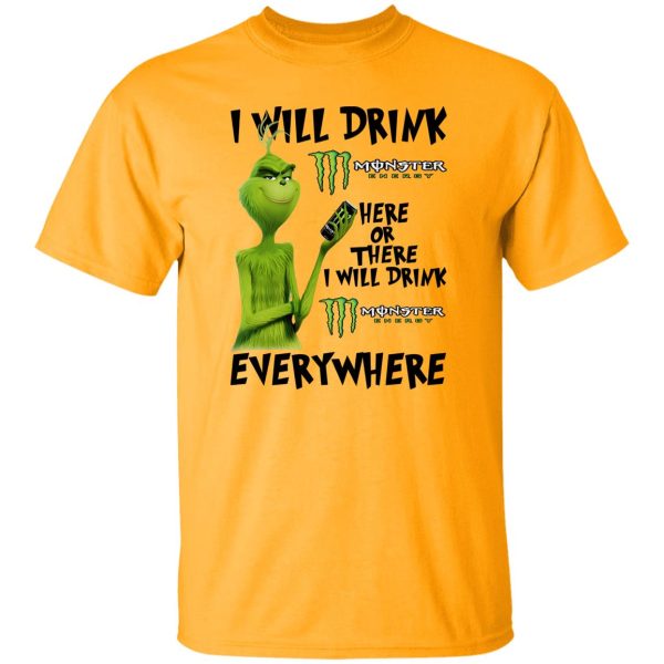 The Grinch I Will Drink Monster Energy Here Or There I Will Drink Monster Energy Everywhere T Shirts, Hoodies, Long Sleeve