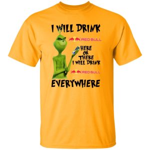 The Grinch I Will Drink Red Bull Here Or There I Will Drink Red Bull Everywhere T Shirts, Hoodies, Long Sleeve