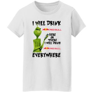 The Grinch I Will Drink Red Bull Here Or There I Will Drink Red Bull Everywhere T Shirts, Hoodies, Long Sleeve