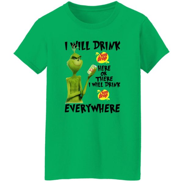 The Grinch I Will Drink Sun Drop Here Or There I Will Drink Sun Drop Everywhere T Shirts, Hoodies, Long Sleeve