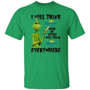 The Grinch I Will Drink Corona Extra Here Or There I Will Drink Corona Extra Everywhere T Shirts, Hoodies, Long Sleeve