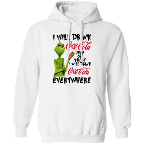 The Grinch I Will Drink Coca Cola Here Or There I Will Drink Coca Cola Everywhere T Shirts, Hoodies, Long Sleeve