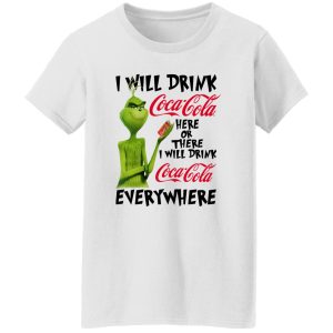 The Grinch I Will Drink Coca Cola Here Or There I Will Drink Coca Cola Everywhere T Shirts, Hoodies, Long Sleeve