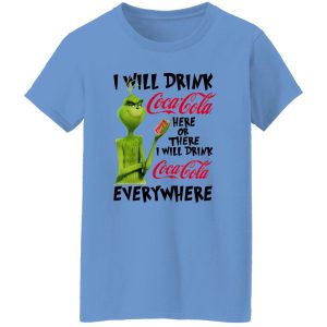 The Grinch I Will Drink Coca Cola Here Or There I Will Drink Coca Cola Everywhere T Shirts, Hoodies, Long Sleeve