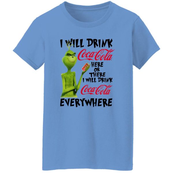 The Grinch I Will Drink Coca Cola Here Or There I Will Drink Coca Cola Everywhere T Shirts, Hoodies, Long Sleeve