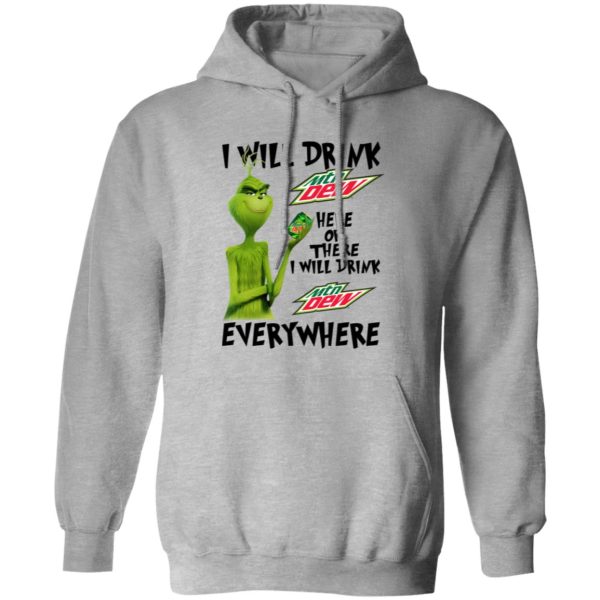 The Grinch I Will Drink Mtn Dew Here Or There I Will Drink Mtn Dew Everywhere T Shirts, Hoodies, Long Sleeve