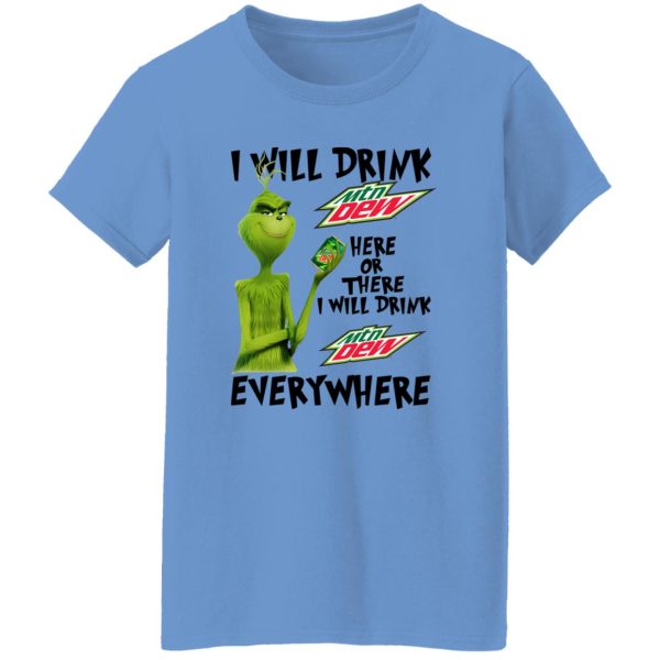 The Grinch I Will Drink Mtn Dew Here Or There I Will Drink Mtn Dew Everywhere T Shirts, Hoodies, Long Sleeve