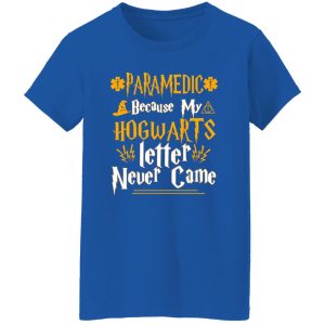 Paramedic Because My Hogwarts Letter Never Came T-Shirts, Long Sleeve, Hoodies