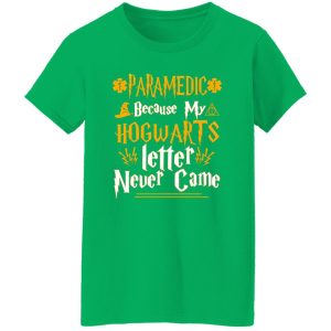 Paramedic Because My Hogwarts Letter Never Came T-Shirts, Long Sleeve, Hoodies