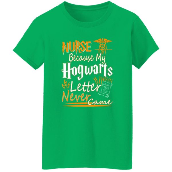 Nurse Because My Hogwarts Letter Never Came T-Shirts, Long Sleeve, Hoodies