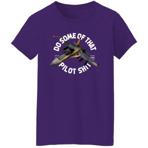 Do Some Of That Pilot Shit T-Shirts, Long Sleeve, Hoodies