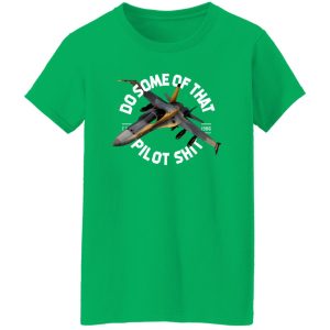 Do Some Of That Pilot Shit T-Shirts, Long Sleeve, Hoodies