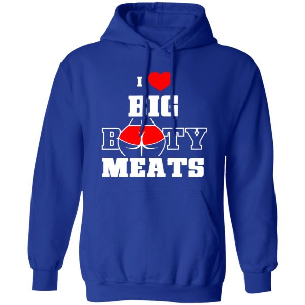 I Love Big Booty Meats T-Shirts, Long Sleeve, Hoodies