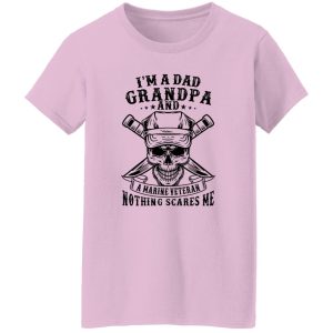 I’m A Dad Grandpa And A Marine Veteran Nothing Scares Me T Shirts, Hoodies, Long Sleeve