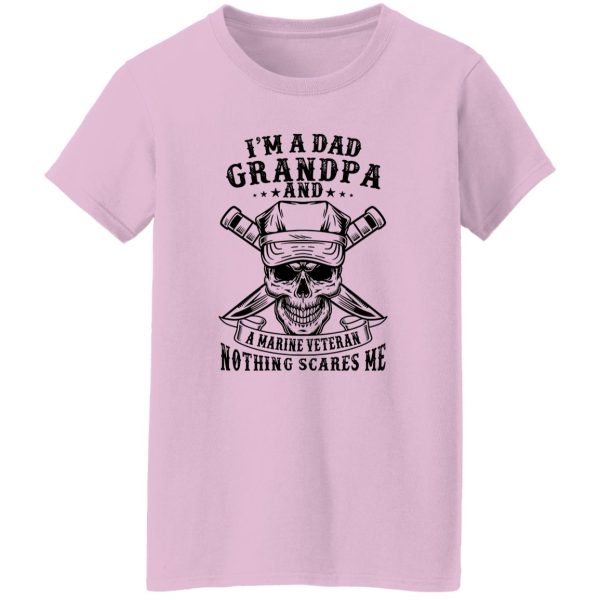 I’m A Dad Grandpa And A Marine Veteran Nothing Scares Me T Shirts, Hoodies, Long Sleeve