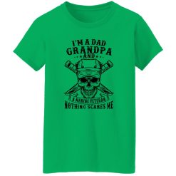I’m A Dad Grandpa And A Marine Veteran Nothing Scares Me T Shirts, Hoodies, Long Sleeve