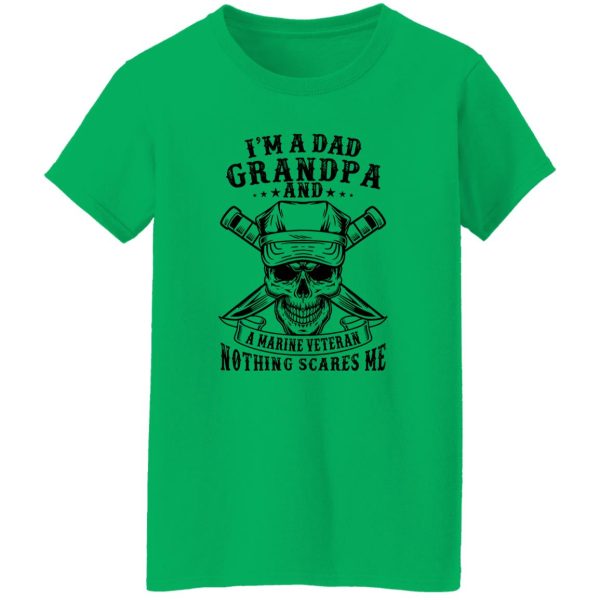 I’m A Dad Grandpa And A Marine Veteran Nothing Scares Me T Shirts, Hoodies, Long Sleeve