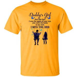 Daddy’s Girl Just Like How I Was The Apple Of Your Eye You Were The Balm To T Shirts, Hoodies, Long Sleeve