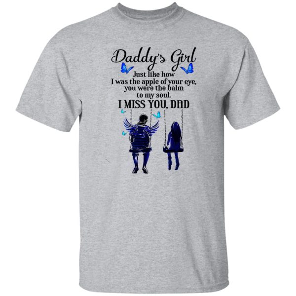 Daddy’s Girl Just Like How I Was The Apple Of Your Eye You Were The Balm To T Shirts, Hoodies, Long Sleeve