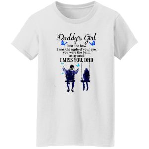 Daddy’s Girl Just Like How I Was The Apple Of Your Eye You Were The Balm To T Shirts, Hoodies, Long Sleeve