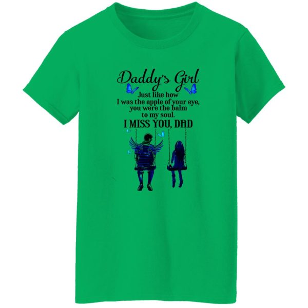 Daddy’s Girl Just Like How I Was The Apple Of Your Eye You Were The Balm To T Shirts, Hoodies, Long Sleeve