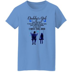 Daddy’s Girl Just Like How I Was The Apple Of Your Eye You Were The Balm To T Shirts, Hoodies, Long Sleeve