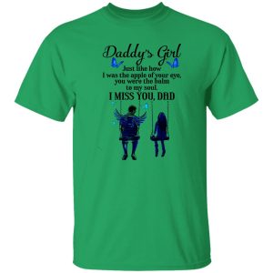 Daddy’s Girl Just Like How I Was The Apple Of Your Eye You Were The Balm To T Shirts, Hoodies, Long Sleeve