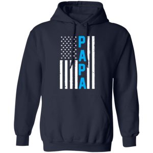 Papa American Flag Patriotic Father’s Day T-Shirts, Long Sleeve, Hoodies